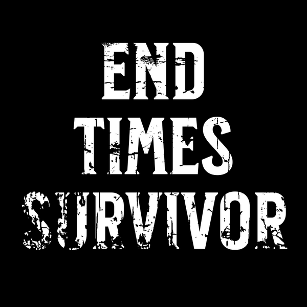 END TIMES SURVIVOR