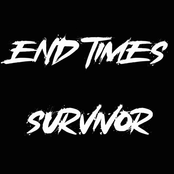 END TIMES SURVIVOR